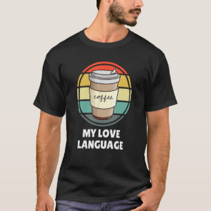 Kaffe är mitt Kärlek-språk som skjortan u2013 Lusj T Shirt