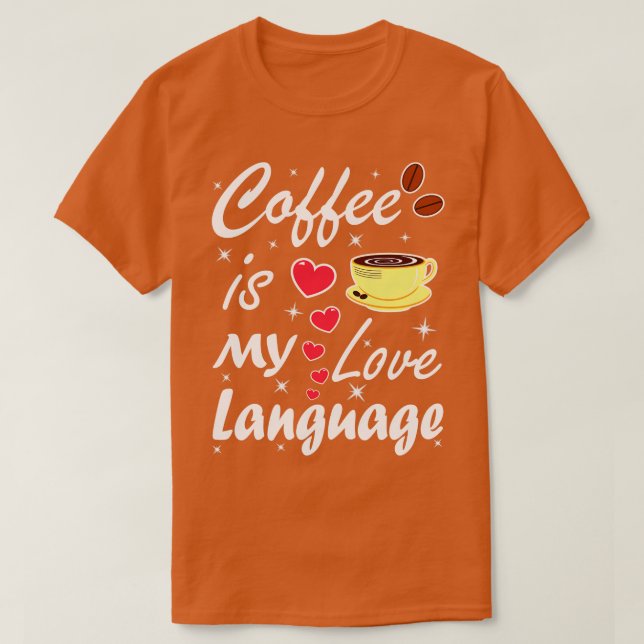 Kaffe är mitt Kärlek språk T Shirt (Design framsida)