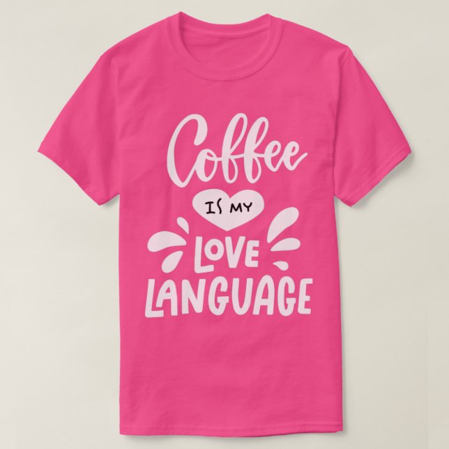 Kaffe är mitt Kärlek språk T Shirt (Design framsida)