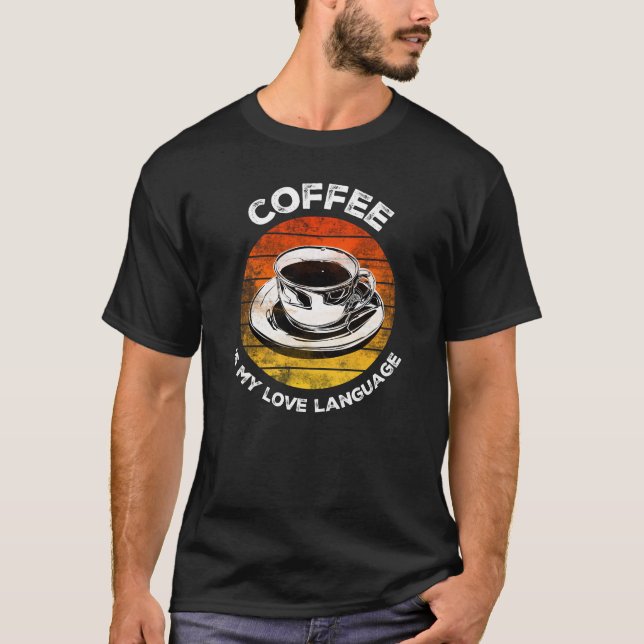 Kaffe är mitt Kärlek språk T Shirt (Framsida)