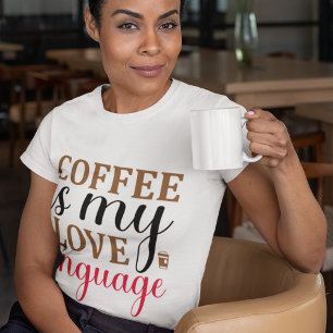 Kaffe är mitt Kärlek-språk - T Shirt