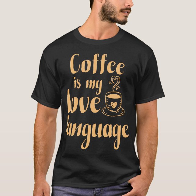 Kaffe är mitt Kärlek språk T Shirt (Framsida)