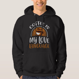 Kaffe är mitt Kärlek-språk T-shirt-koffeinrådgivar Hoodie