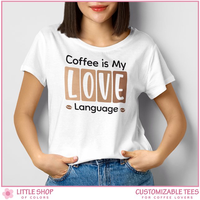Kaffe är mitt kärleksspråk Anpassat för kaffeälska T Shirt (Skapare uppladdad)