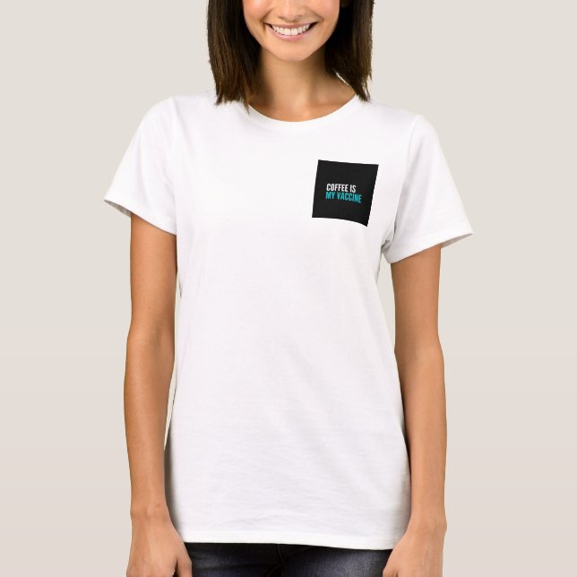 Kaffe är mitt vaccin t shirt (Framsida)