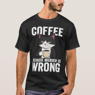 Kaffe är Mördare är Fel Katt Kläder T Shirt