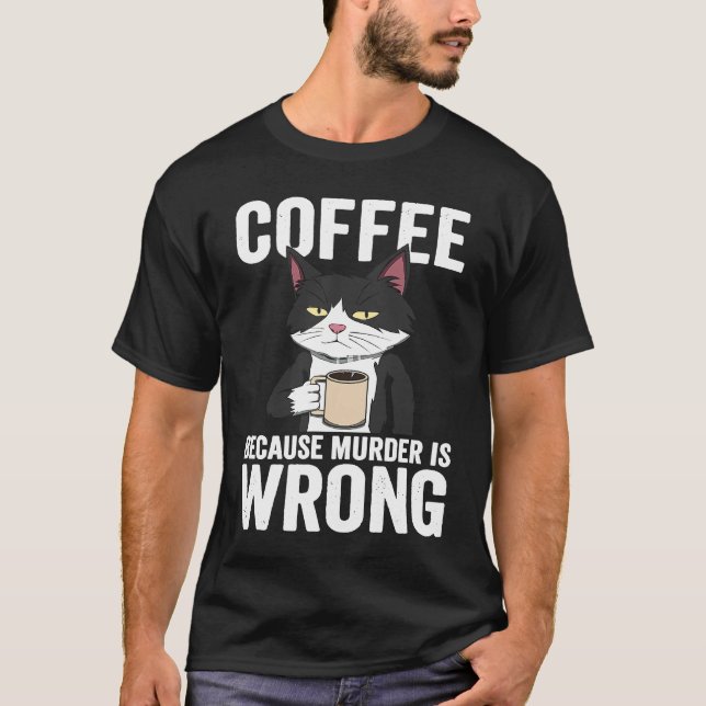 Kaffe är Mördare är Fel Katt Kläder T Shirt (Framsida)