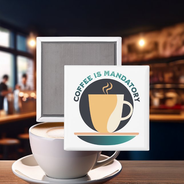 Kaffe är obligatoriskt magnet (Skapare uppladdad)