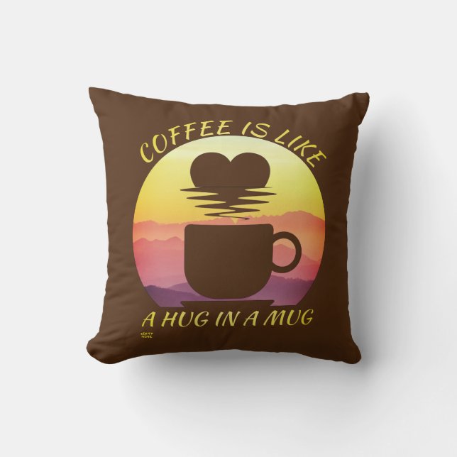 "KAFFE ÄR SOM EN HUG I A MUGG" KUDDE (Framsida)
