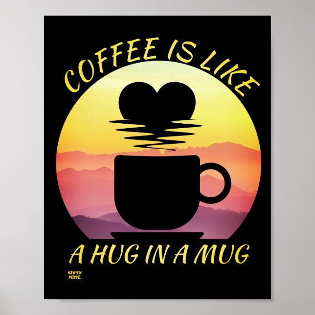 "KAFFE ÄR SOM EN HUG I A MUGG" POSTER (Framsidan)