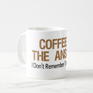 Kaffe är svaret som jag inte minns ifrågasätta kaffemugg