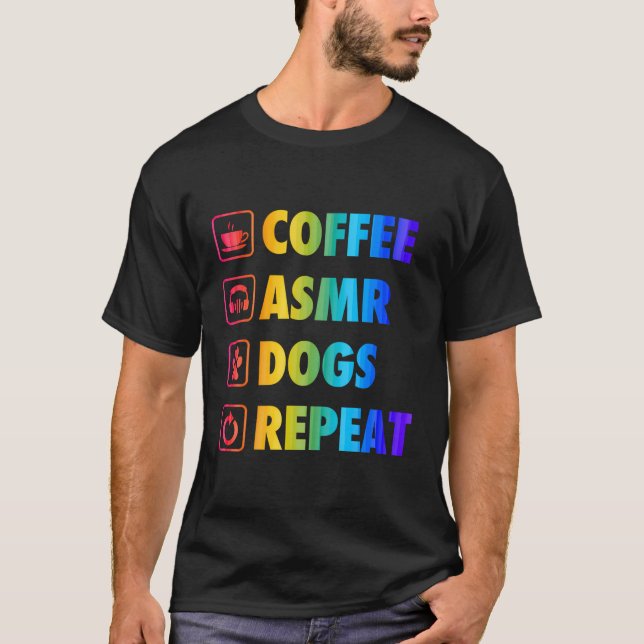 Kaffe Asmr Hundar Upprepa livets enkla grundläggan T Shirt (Framsida)