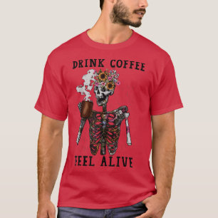 Kaffe av dryckesvaror, Feel Alive Funny Skeleton-k T Shirt