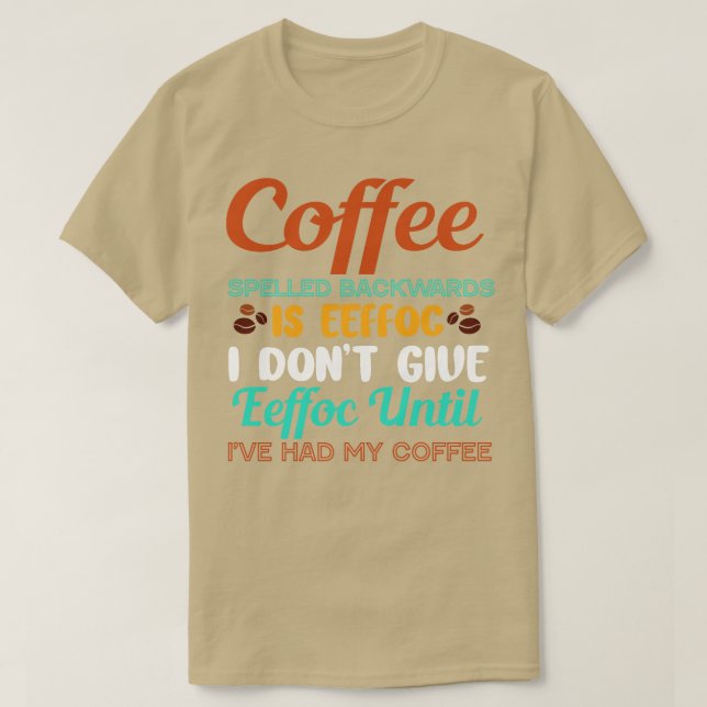 Kaffe bakåt är Eeffoc dont Ge Eeffoc Humor T Shirt (Design framsida)