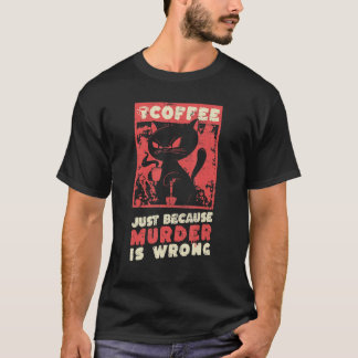 Kaffe bara för att mord är fel - kaffe t shirt