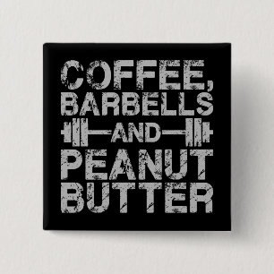 Kaffe, barbelling och peanut Butter - Lustigt fack Knapp