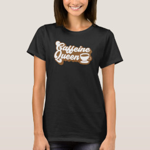 Kaffe Barista - Manar Women - Coffeine Queen T Shirt