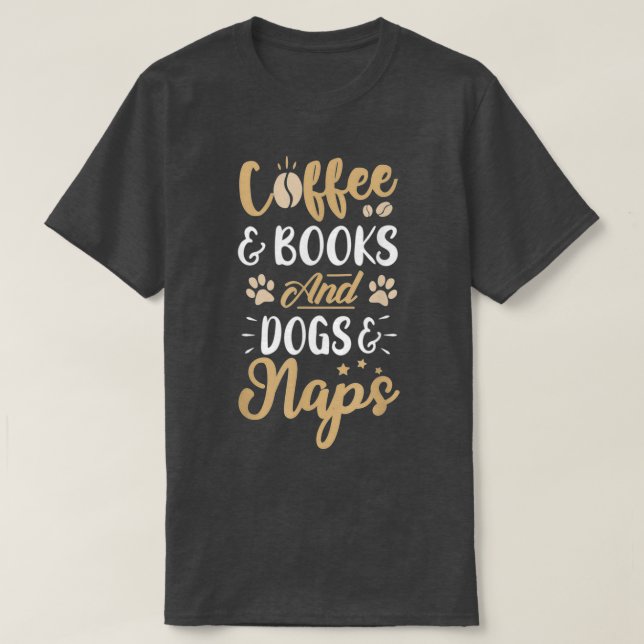 Kaffe Bokar och Hundar ampamp Naps Funny Coffee Lo T Shirt (Design framsida)