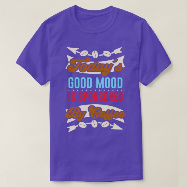 Kaffe Bra Mood Caffeine Funny Say T Shirt (Design framsida)