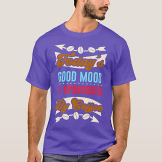 Kaffe Bra Mood Caffeine Funny Say T Shirt
