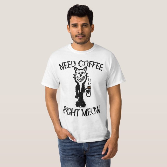 Kaffe Cat Funny T-shirts, NEED COFFEE HÖGER MEOW Tröja (Hel framsida)
