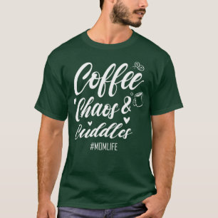 Kaffe Chaos och Cuddles Mamma Life Coffee Älskare T Shirt