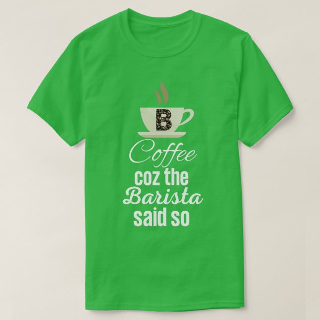 Kaffe Coz, Barista, sa så noteringar i den så nobl T Shirt (Design framsida)