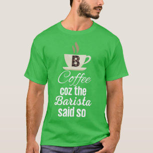 Kaffe Coz, Barista, sa så noteringar i den så nobl T Shirt