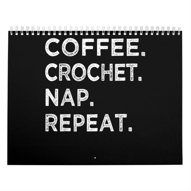 Kaffe. Crochet. Nap. Upprepa. Crochet Älskare Kalender (Omslag)