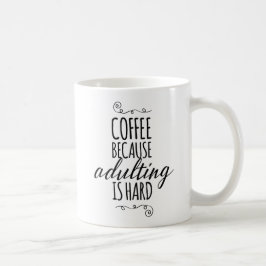 Kaffe, därför att adulting är hård kaffemugg
