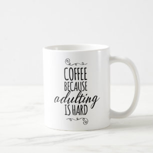 Kaffe, därför att adulting är hård kaffemugg