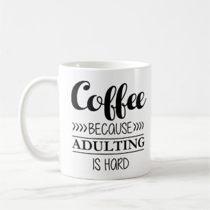 Kaffe, därför att Adulting är hård Kaffemugg