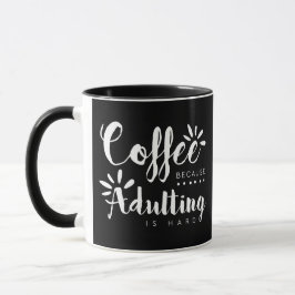 Kaffe, därför att Adulting är hårt, borstar Mugg