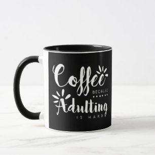 Kaffe, därför att Adulting är hårt, borstar Mugg