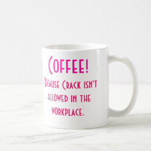 Kaffe! , Därför att sprickan inte är tillåten Kaffemugg