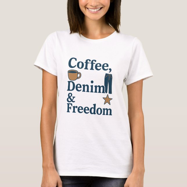 Kaffe, Denim & Freedom - vardaglig amerikansk kult T Shirt (Framsida)
