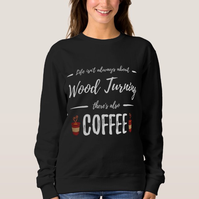 Kaffe Drinker Wood Turning Funny Artist Gift Idea T Shirt (Framsida)