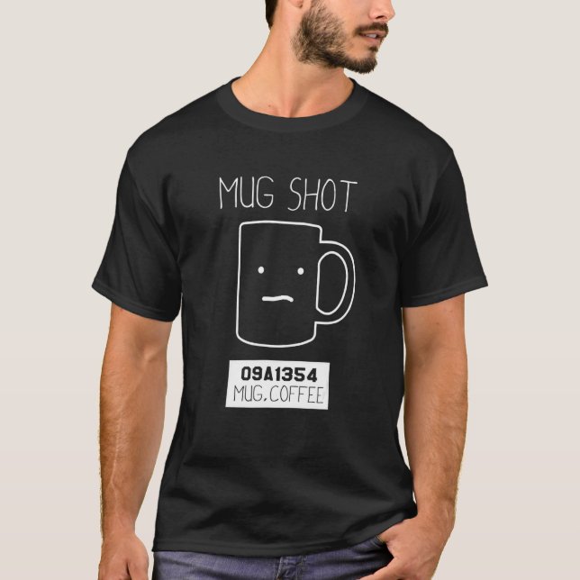 Kaffe drycker   Puns mug shot T Shirt (Framsida)