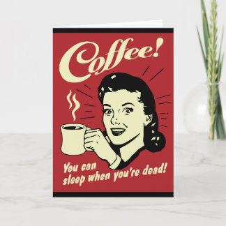 Kaffe du kan sova när du är död kort