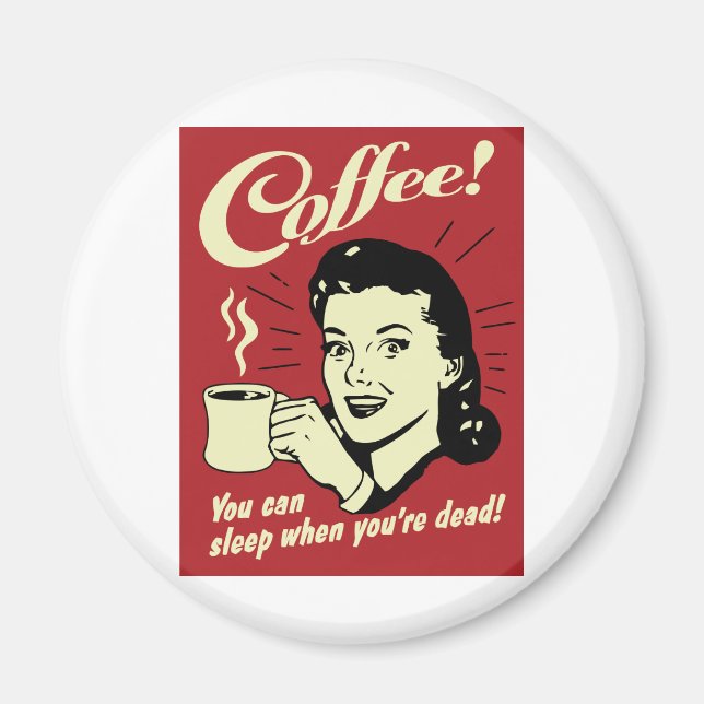 Kaffe du kan sova när du är död magnet (Framsidan)
