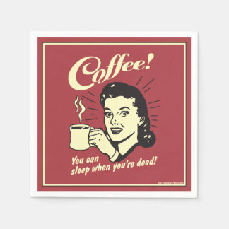 Kaffe! Du kan sova när du är död! Pappersservett