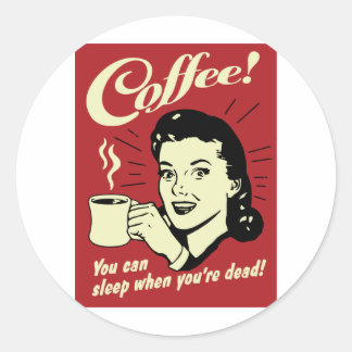 Kaffe du kan sova när du är död runt klistermärke