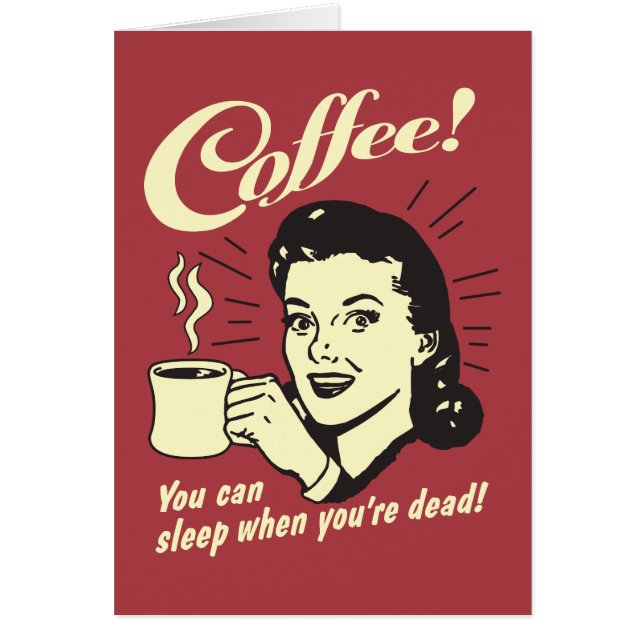 Kaffe: Du kan sova när du dör Hälsningskort (Framsidan)