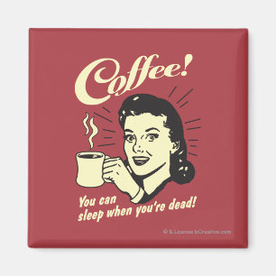 Kaffe: Du kan sova när du dör Magnet