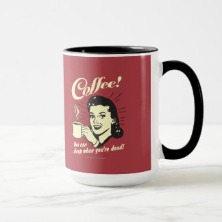 Kaffe: Du kan sova när du dör Mugg