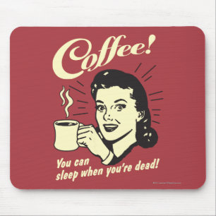 Kaffe: Du kan sova när du dör Musmatta