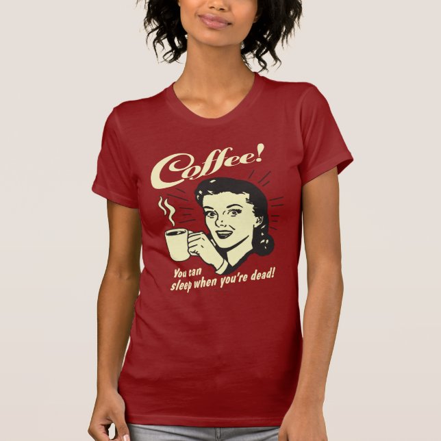 Kaffe: Du kan sova när du dör T-shirt (Framsida)