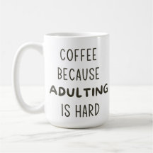 KAFFE EFTERSOM ADULTING ÄR HÅRT MUGG
