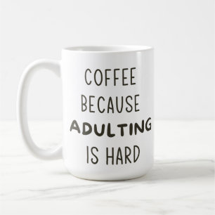 KAFFE EFTERSOM ADULTING ÄR HÅRT MUGG