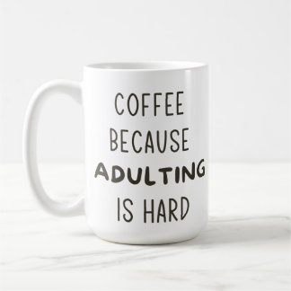 KAFFE EFTERSOM ADULTING ÄR HÅRT MUGG